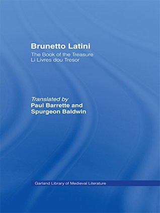 Read online Brunetto Latini: The Book of the Treasure - Li Livres dou Treasure (Library of Medieval Literature) - Brunetto Latini file in ePub