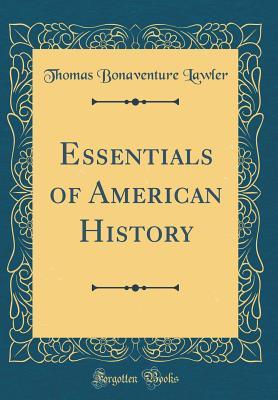 Download Essentials of American History (Classic Reprint) - Thomas Bonaventure Lawler | PDF