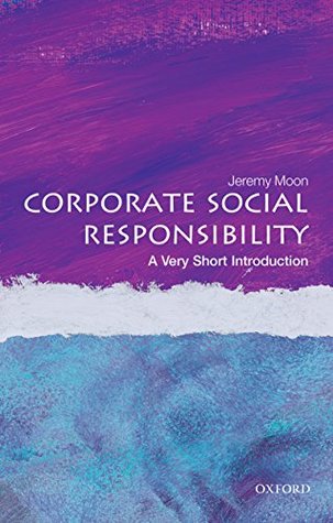 Read online Corporate Social Responsibility: A Very Short Introduction (Very Short Introductions) - Jeremy Moon | ePub
