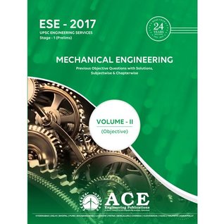 Read online ESE 2017 Stage1(Prelims) Mechanical Engineering Objective Volume II (ESE 2017 UPSC Engineering Services, Stage 1 (Prelims)) - ACE Engineering | PDF