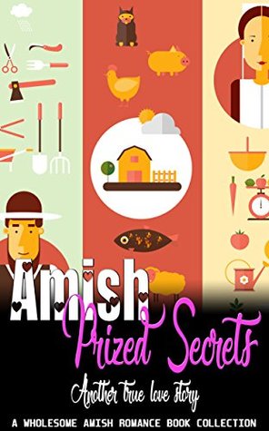 Read online Amish Prized Secrets: Another True Love Story (A Wholesome Amish Romance Book Collection) - Joanna Hester | ePub