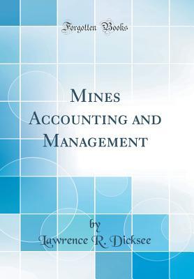 Read online Mines Accounting and Management (Classic Reprint) - Lawrence Robert Dicksee | ePub