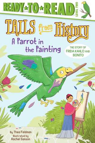 Read A Parrot in the Painting: The Story of Frida Kahlo and Bonito - Thea Feldman file in ePub