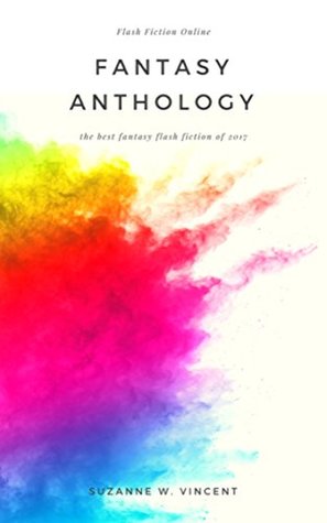 Read Flash Fiction Online 2017 Anthology Volume I: Fantasy - Suzanne W. Vincent | PDF