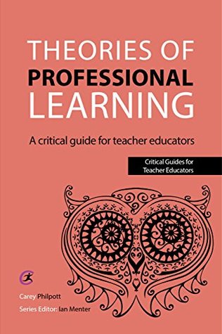 Download Theories of Professional Learning: A Critical Guide for Teacher Educators (Critical Guides for Teacher Educators) - Carey Philpott | ePub