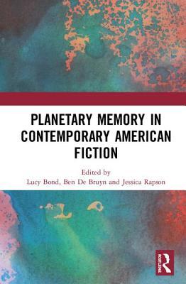 Read online Planetary Memory in Contemporary American Fiction - Lucy Bond file in PDF