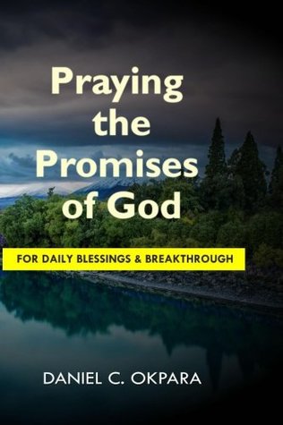 Read online Praying the Promises of God for Daily Blessings and Breakthrough - Daniel C. Okpara file in ePub