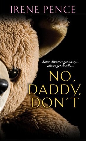 Read online No, Daddy, Don’t!: A Father's Murderous Act Of Revenge - Irene Pence | PDF