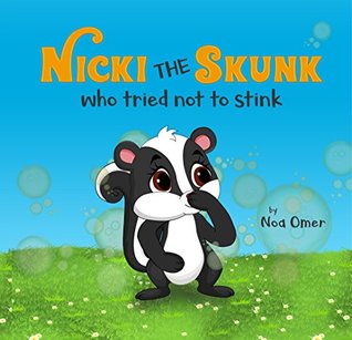 Read Nicki the Skunk Who Tried Not to Stink: A perfect story to teach both young and adults to love and accept them self exactly as they are. - Noa Omer file in ePub