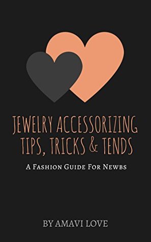 Read Jewelry Accessorizing Tips, Tricks & Trends 2018: A Fashion Cheat Sheet By AMAVI Love - AMAVI Love | PDF