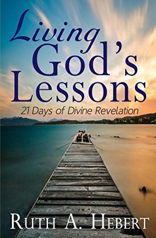 Read Living God's Lessons: 21 Days Of Divine Revelation - Ruth Hebert file in ePub