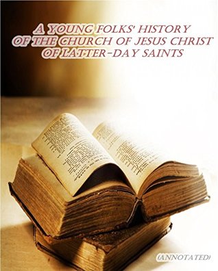 Download A Young Folks' History of the Church of Jesus Christ of Latter-day Saints (Annotated): A Young Folks' History of the Church of Jesus Christ of Latter-day Saints - Nephi Anderson | ePub