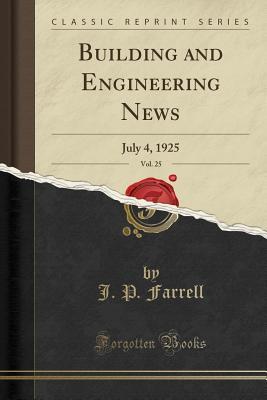Download Building and Engineering News, Vol. 25: July 4, 1925 (Classic Reprint) - J P Farrell file in ePub