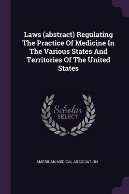 Read Laws (Abstract) Regulating the Practice of Medicine in the Various States and Territories of the United States - American Medical Association | PDF