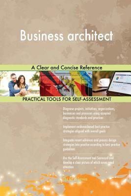 Read Business architect A Clear and Concise Reference - Gerardus Blokdyk file in PDF