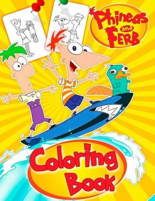 Read online Phineas and Ferb Coloring Book: Great Coloring Pages for Kids - Coloring For Kids | ePub