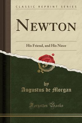 Download Newton: His Friend, and His Niece (Classic Reprint) - Augustus De Morgan | ePub