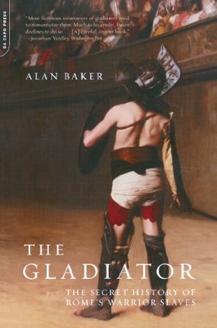 Read The Gladiator: The Secret History Of Rome's Warrior Slaves - Alan Baker | ePub