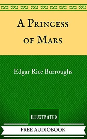 Download A Princess of Mars: By Edgar Rice Burroughs - Illustrated - Edgar Rice Burroughs file in ePub