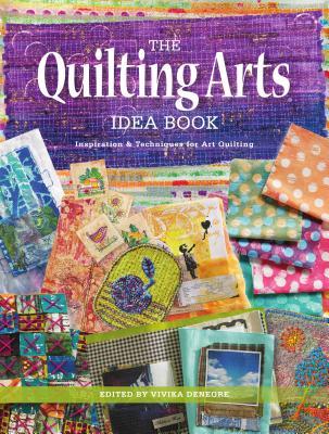 Read online The Quilting Arts Idea Book: Inspiration & Techniques for Art Quilting - Vivika Hansen DeNegre file in PDF