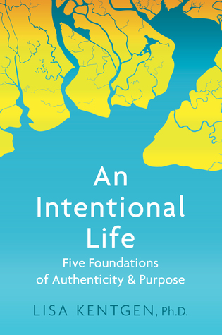 Read An Intentional Life: Five Foundations of Authenticity and Purpose - Lisa Kentgen | ePub