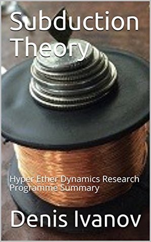 Read Subduction Theory: Hyper Ether Dynamics Research Programme Summary - Denis Ivanov file in ePub