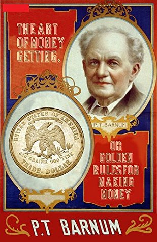 Read The Art of Money Getting, or Golden Rules for Making Money - P.T. Barnum | PDF