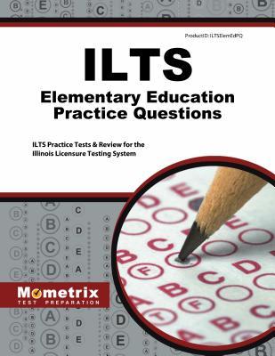 Read online Ilts Elementary Education Practice Questions: Ilts Practice Tests & Review for the Illinois Licensure Testing System - Exam Secrets Test Prep Staff Ilts file in PDF