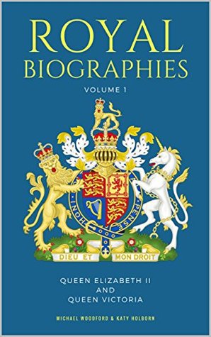 Download ROYAL BIOGRAPHIES VOLUME 1: Queen Elizabeth II and Queen Victoria - 2 Books in 1 - Michael Woodford file in ePub
