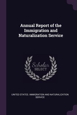 Download Annual Report of the Immigration and Naturalization Service - United States Immigration and Naturaliz file in PDF