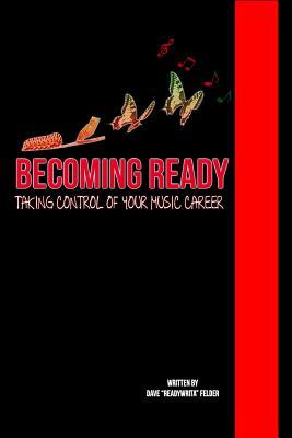 Read Becoming Ready: Taking Control of Your Music Career - Dave Readywrita Felder | ePub