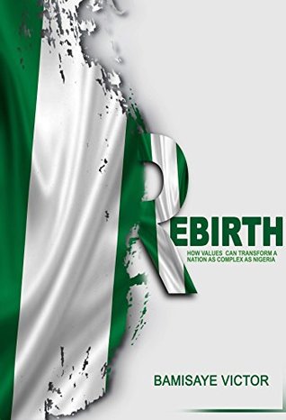 Download Rebirth: How values can transform a nation as complex as Nigeria - Victor Bamisaye file in ePub