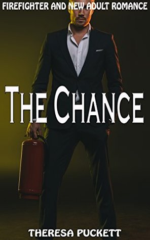 Read online The Chance: Firefighter and New Adult Romance - Theresa Puckett file in ePub