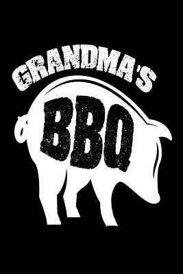 Download Grandma's BBQ: Funny Grilling Meat Lover Gift Notebook for Grandmothers - NOT A BOOK | PDF