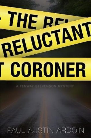 Read online The Reluctant Coroner: A Fenway Stevenson Mystery - Paul Austin Ardoin file in ePub