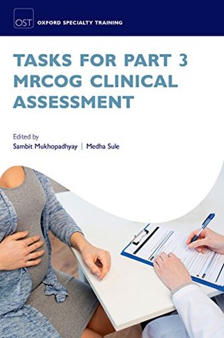 Read Tasks for Part 3 MRCOG Clinical Assessment (Oxford Specialty Training: Revision Texts) - Sambit Mukhopadhyay file in ePub