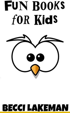 Download Fun Books for Kids: 5 Book Bundle for a Blast! (Bundles of Kids Books 4) - Becci Lakeman file in PDF