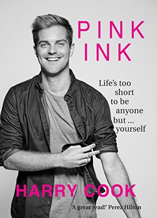 Read online Pink Ink: Life's Too Short To Be Anyone But Yourself - Harry Cook file in PDF