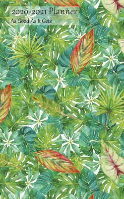 Read 2020-2021 Planner as Good as It Gets: Academic Planner 2020-2021 5x8 Weekly Calendar Organizer, Mixed Leaves Pattern Cover, 20-21 School Year for Students, with Yearly and Montly Pages - NOT A BOOK file in PDF