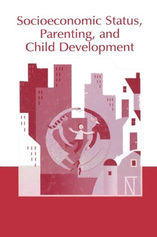 Read Socioeconomic Status, Parenting, and Child Development - Marc H. Bornstein | ePub
