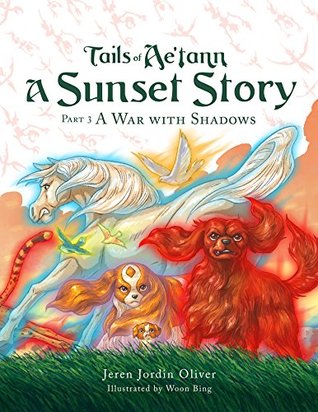 Read online Tails of Ae’tann: A Sunset Story Part 3: A War with Shadows - Jeren Jordin Oliver | PDF