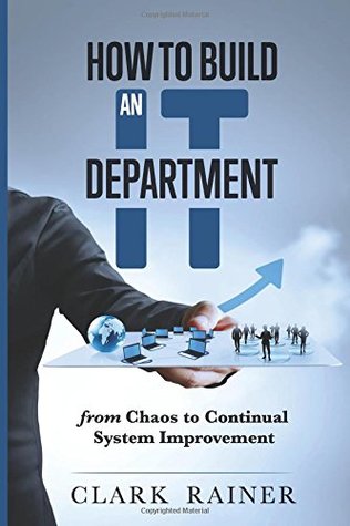 Read How to Build an IT Department: From Chaos to Continual System Improvement - Brewster Clark Rainer file in ePub