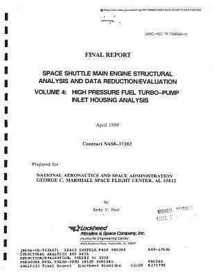 Download Space Shuttle Main Engine Structural Analysis and Data Reduction/Evaluation. Volume 4: High Pressure Fuel Turbo-Pump Inlet Housing Analysis - National Aeronautics and Space Administration | PDF