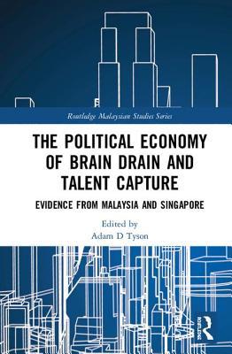 Read The Political Economy of Brain Drain and Talent Capture: Evidence from Malaysia and Singapore - Adam D. Tyson file in PDF