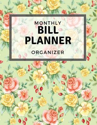 Download Monthly Bill Planner Organizer: With Calendar 2018-2019 Weekly Planner, Bill Planning, Financial Planning Journal Expense Tracker Bill Organizer Notebook Business Money Personal Finance Workbook Size 8.5x11 Inches Made in USA - Laura Williams | PDF