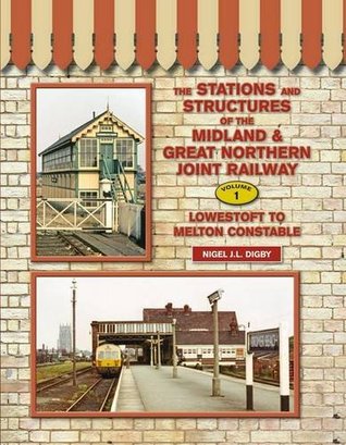 Download The Stations and Structures of the Midland & Great Northern Railway: Lowestoft to Melton Constable - Nigel J. L. Digby file in ePub