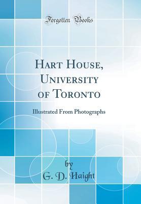 Read online Hart House, University of Toronto: Illustrated from Photographs (Classic Reprint) - G.D. Haight file in ePub