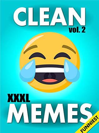 Read Memes: Clean Memes: Ultimate XXXL Book of Funniest Clean Memes and More (Memes for Teens) - Memes file in ePub