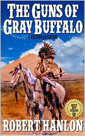 Download Timber: United States Marshal: The Guns of Gray Buffalo: A Brand New Western Adventure From The Author of Clint Cain: The Texan Avenger (Timber: United States Marshal Western Series Book 2) - Robert Hanlon | PDF