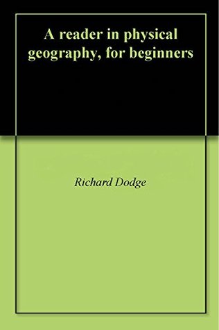 Read A reader in physical geography, for beginners - Richard Irving Dodge file in ePub